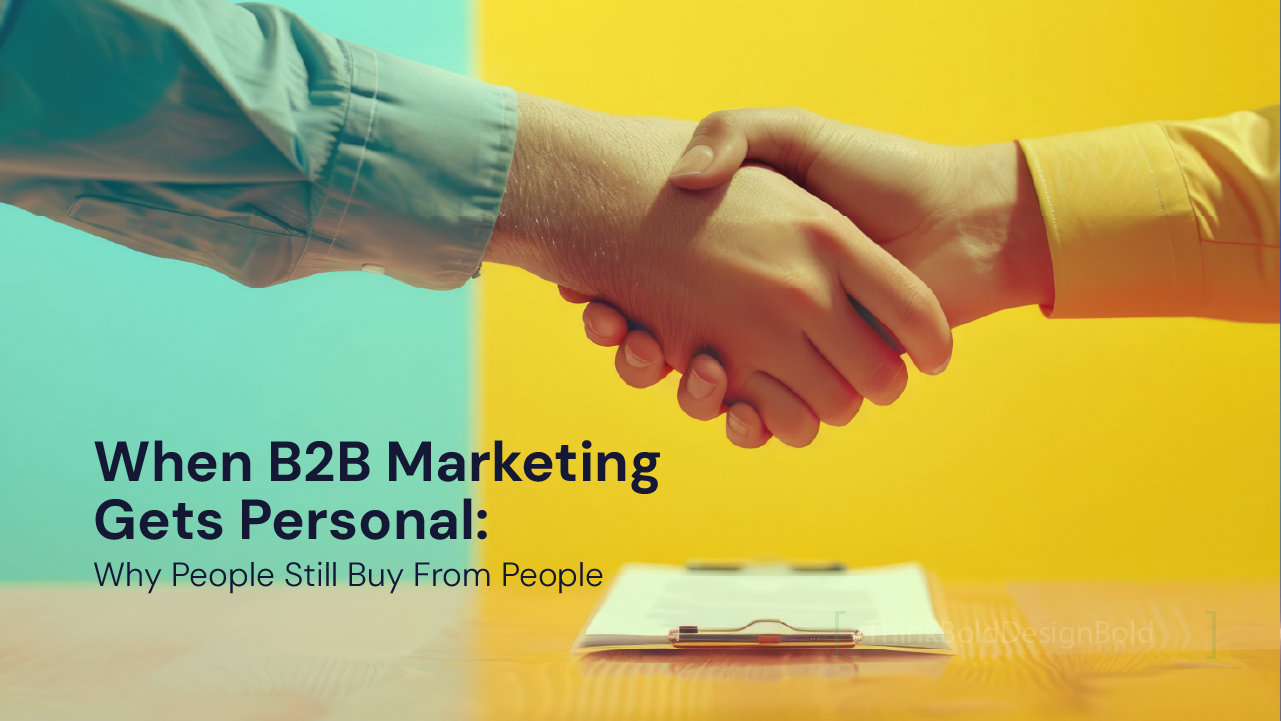 When B2B Marketing Gets Personal: Why People Still Buy From People 